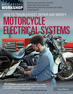 How To Troubleshoot, Repair, And Modify Motorcycle Electrical Systems (Motorbooks Workshop)