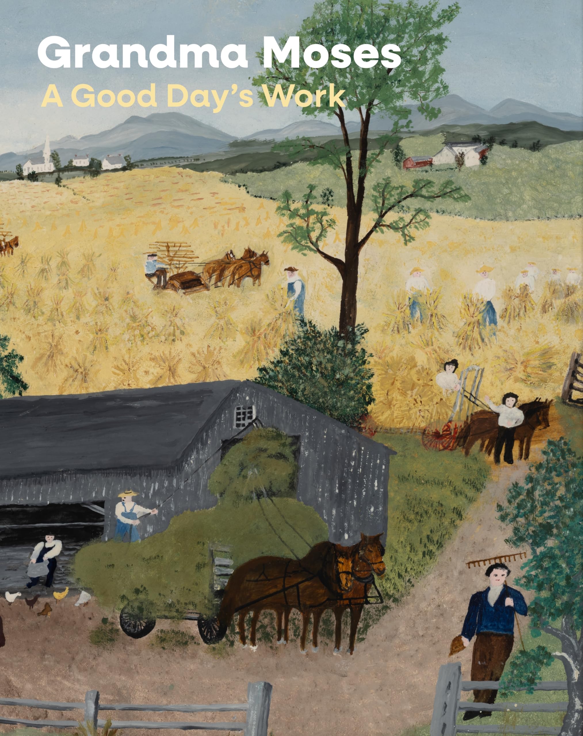 Grandma Moses: A Good DayS Work