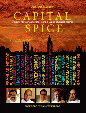 Capital Spice: 21 Indian Restaurant Chefs  More Than 100 Stunning Recipes,Used