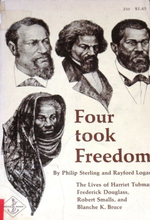 Four Took Freedom: The Lives Of Harriet Tubman, Frederick Douglass, Robert Small And Blanche K. Bruce,Used