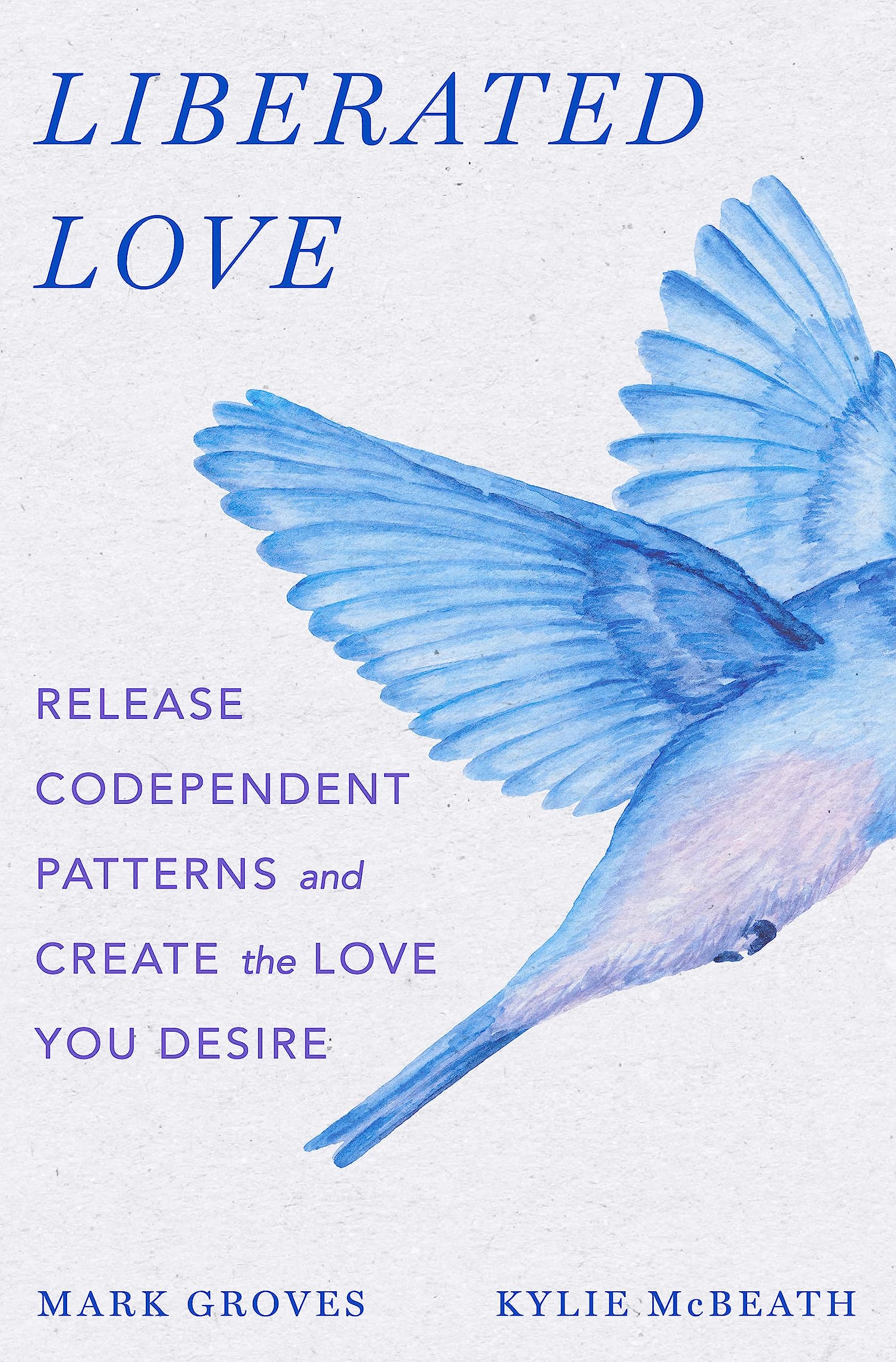 Liberated Love: Release Codependent Patterns And Create The Love You Desire,Used