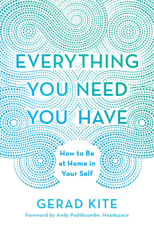 Everything You Need You Have: How to Be at Home in Your Self,Used