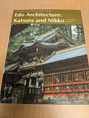 Edo Architecture, Katsura And Nikko (The Heibonsha Survey Of Japanese Art, V.20)