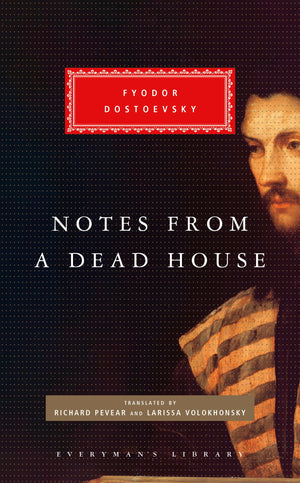 Notes from a Dead House (Everyman's Library Classics Series),New