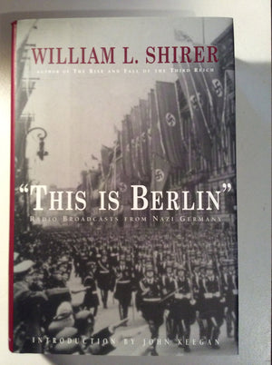 This Is Berlin: Radio Broadcasts From Nazi Germany,New