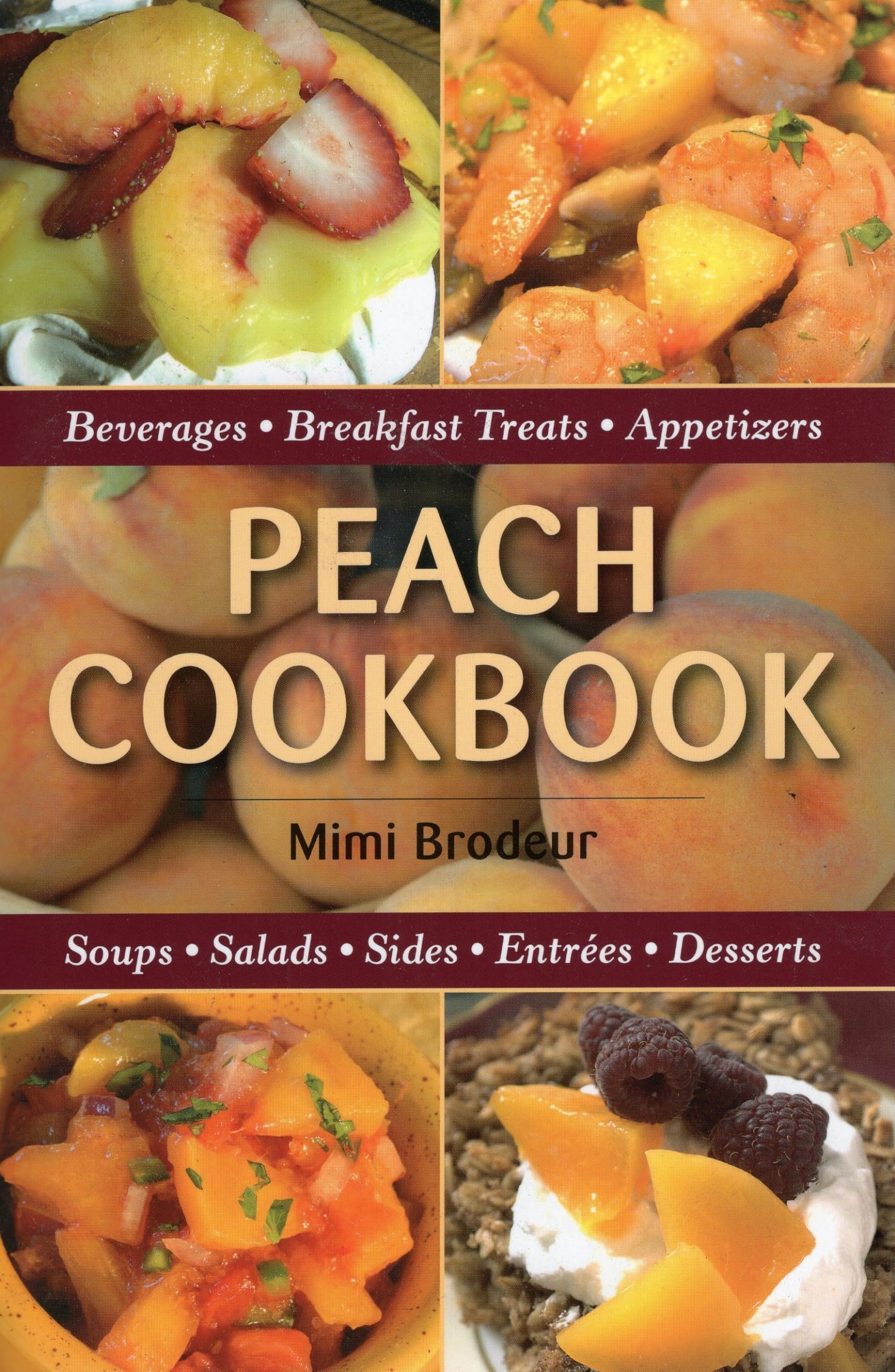 Peach Cookbook: Beverages, Breakfast Treats, Appetizers, Soups, Salads, Sides, Entrees, Desserts,Used