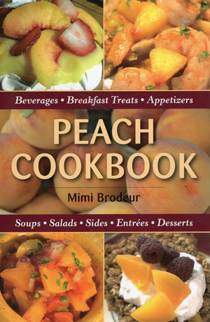 Peach Cookbook: Beverages, Breakfast Treats, Appetizers, Soups, Salads, Sides, Entrees, Desserts,Used