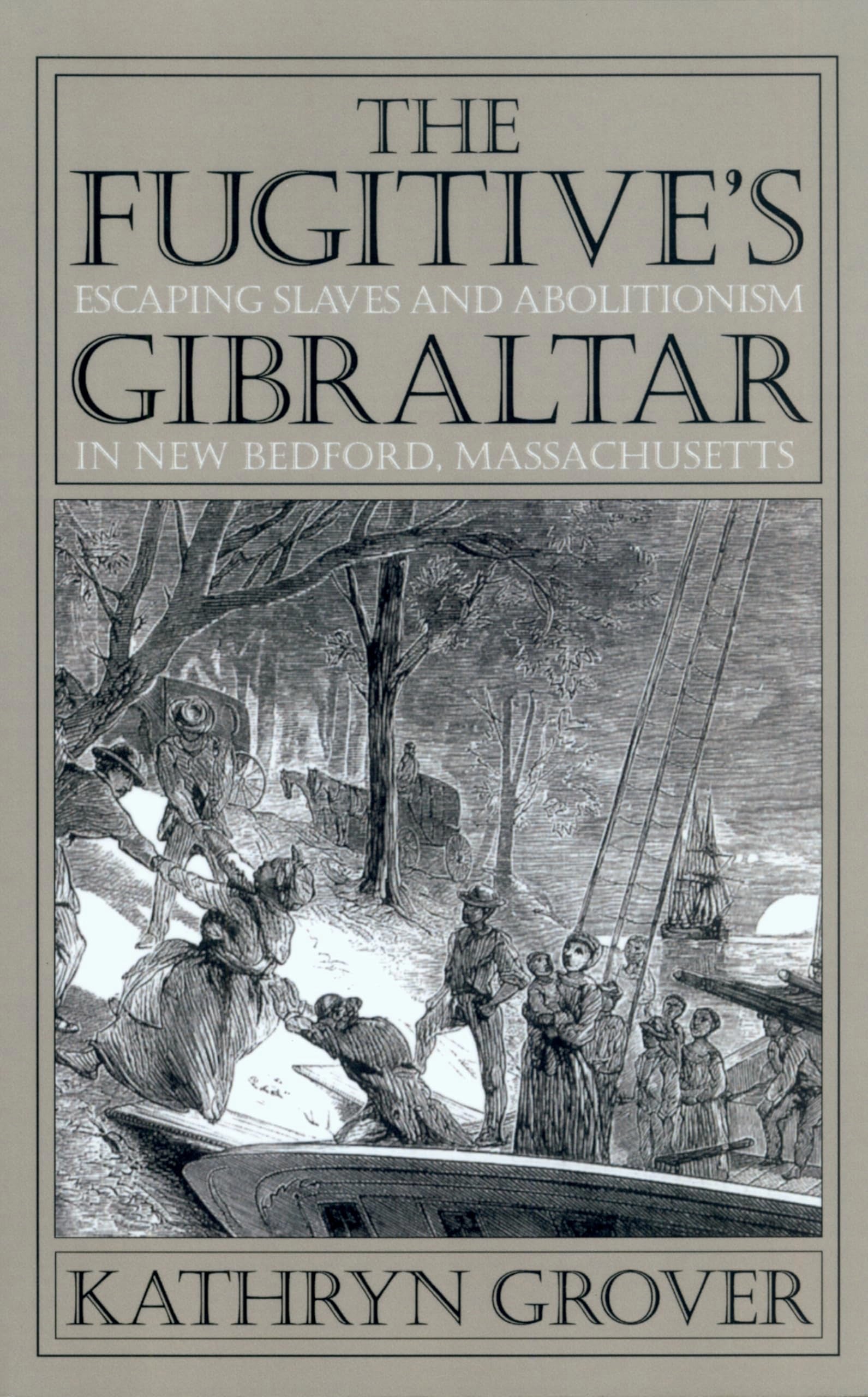 Fugitive's Gibraltar: Escaping Slaves and Abolitionism in New Bedford, Massachusetts,Used