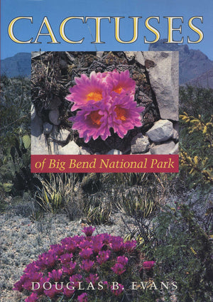 Cactuses of Big Bend National Park (Corrie Herring Hooks Series),Used