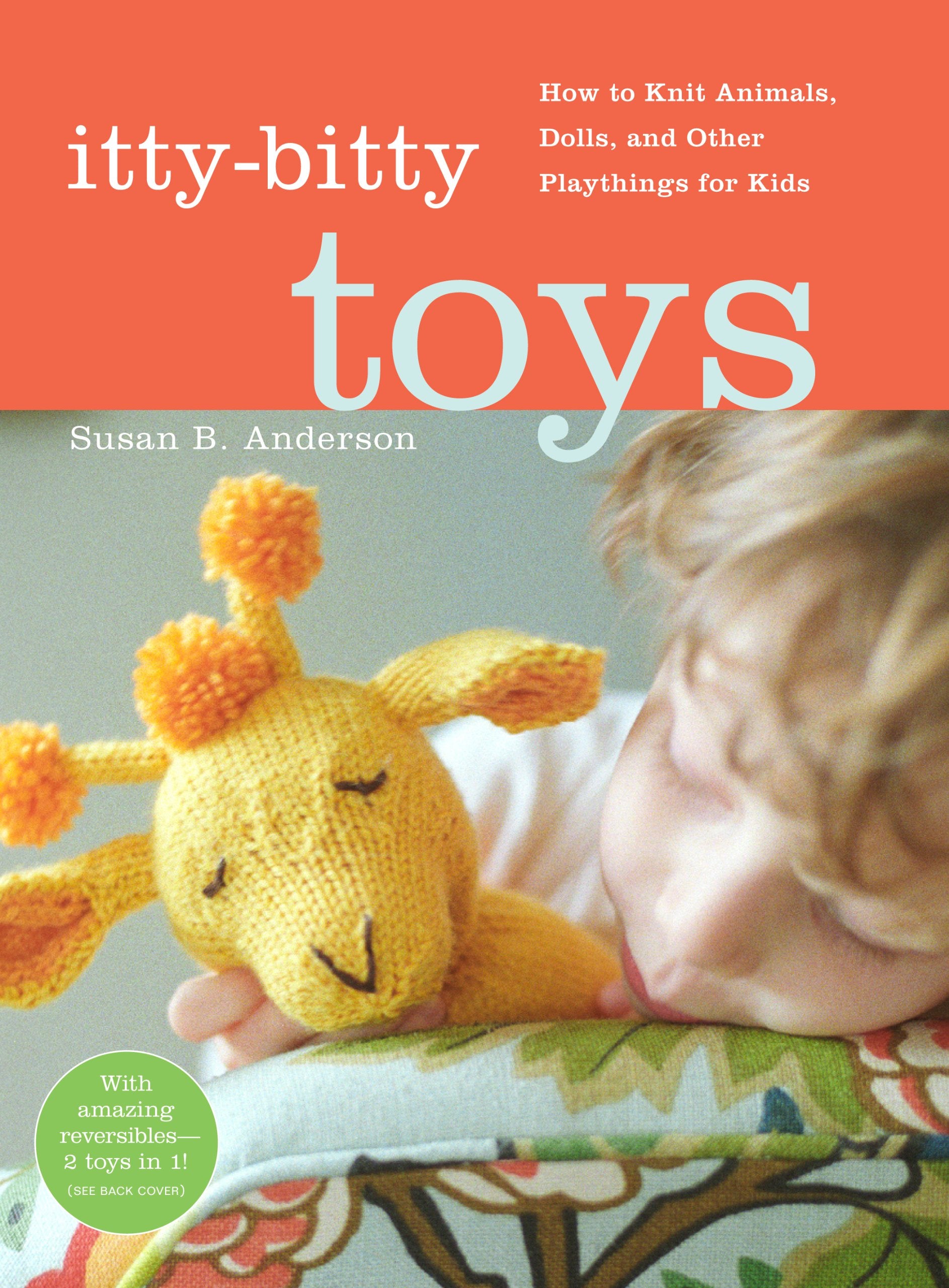 IttyBitty Toys: How to Knit Animals, Dolls, and Other Playthings for Kids,New