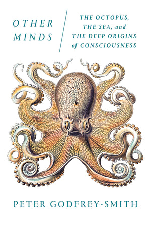 Other Minds: The Octopus, the Sea, and the Deep Origins of Consciousness,Used