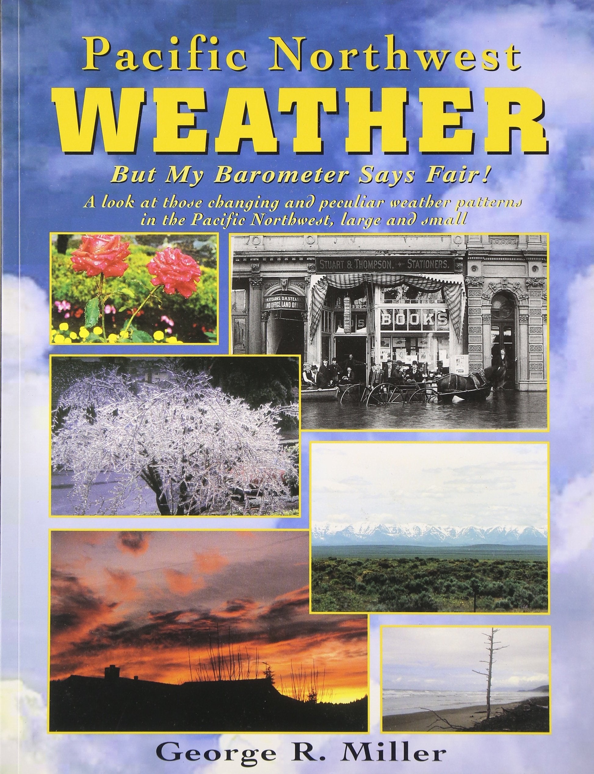 Pacific Northwest Weather: But My Barometer Says Fair! : A Look at Those Changing and Peculiar Weather Patterns in the Pacific N,Used