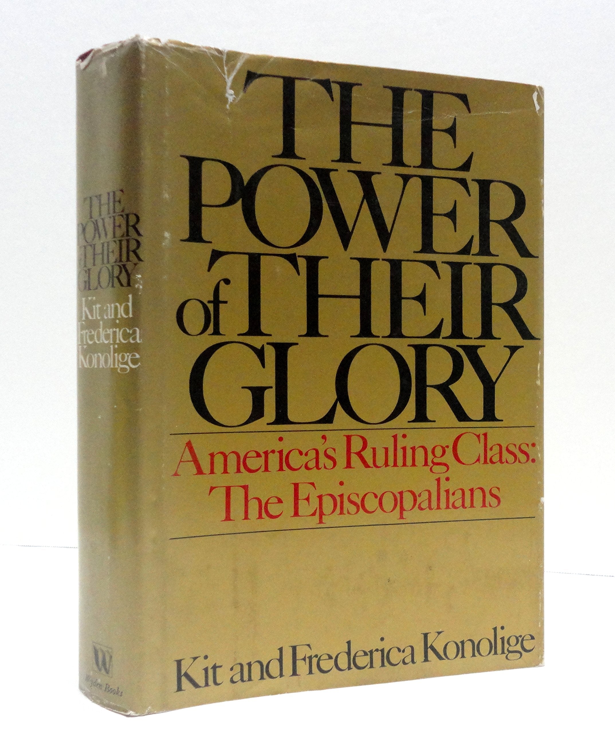 The Power of Their Glory: America's Ruling Class, the Episcopalians,Used