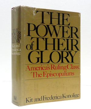 The Power of Their Glory: America's Ruling Class, the Episcopalians,Used