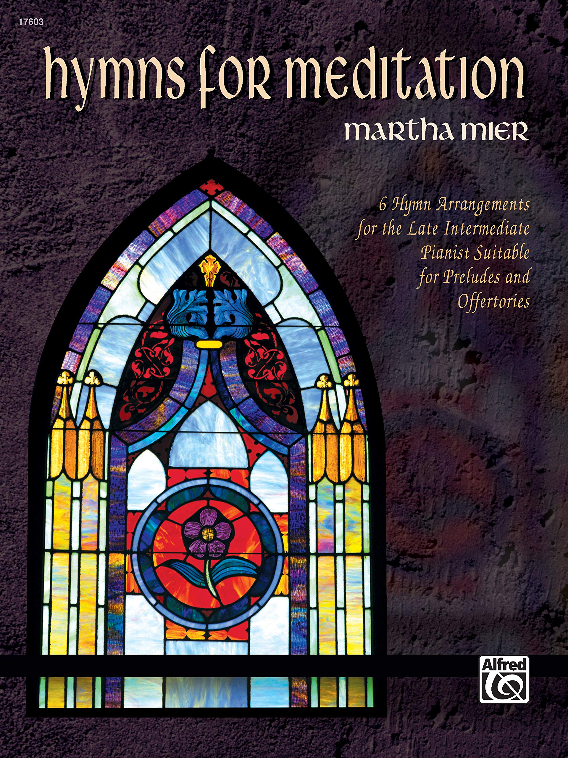 Hymns for Meditation: 6 Hymn Arrangements for the Late Intermediate Pianist Suitable for Preludes and Offertories,Used