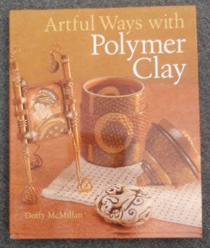 Artful Ways With Polymer Clay,Used