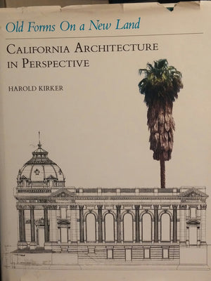 Old Forms on a New Land: California Architecture in Perspective,New