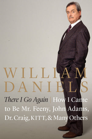 There I Go Again: How I Came to Be Mr. Feeny, John Adams, Dr. Craig, KITT, and Many Others