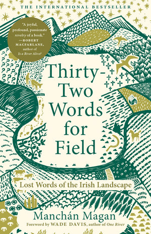 ThirtyTwo Words For Field: Lost Words Of The Irish Landscape