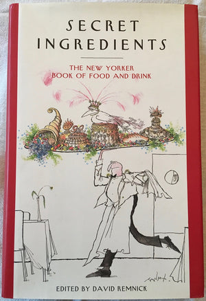 Secret Ingredients: The New Yorker Book Of Food And Drink