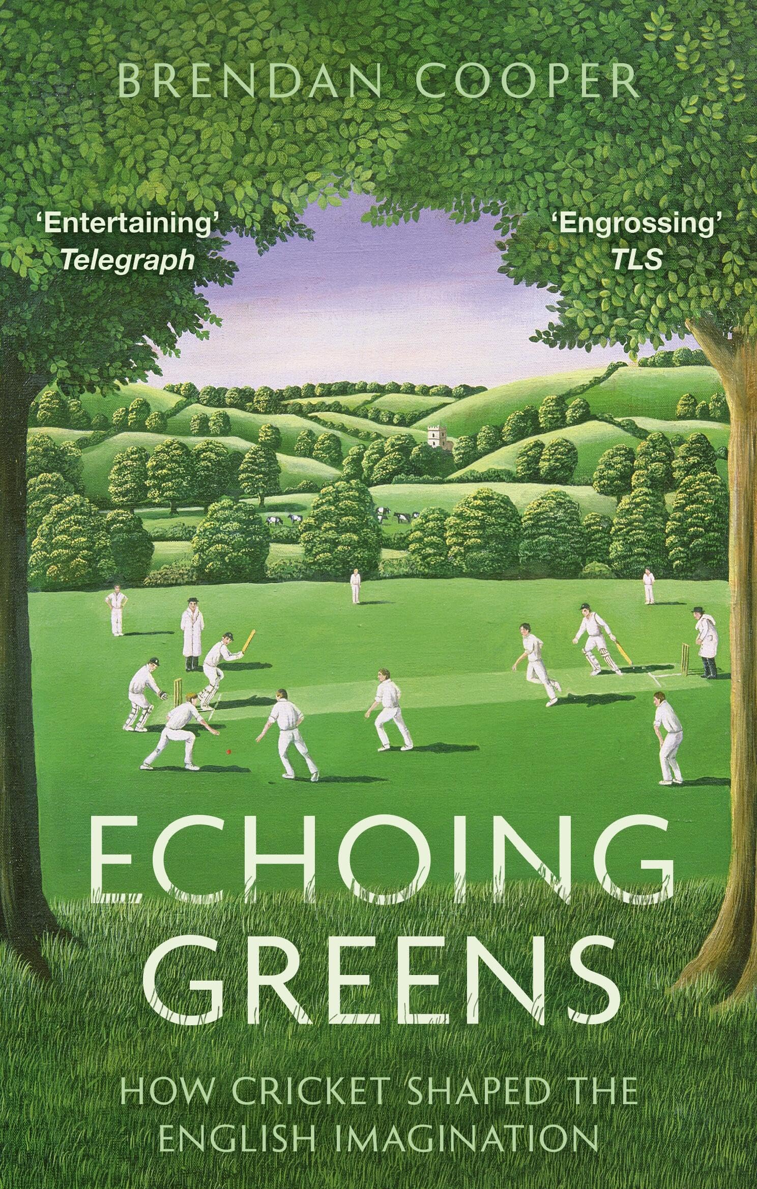 Echoing Greens: Cricket And The English Imagination: Cricket And The English Imagination
