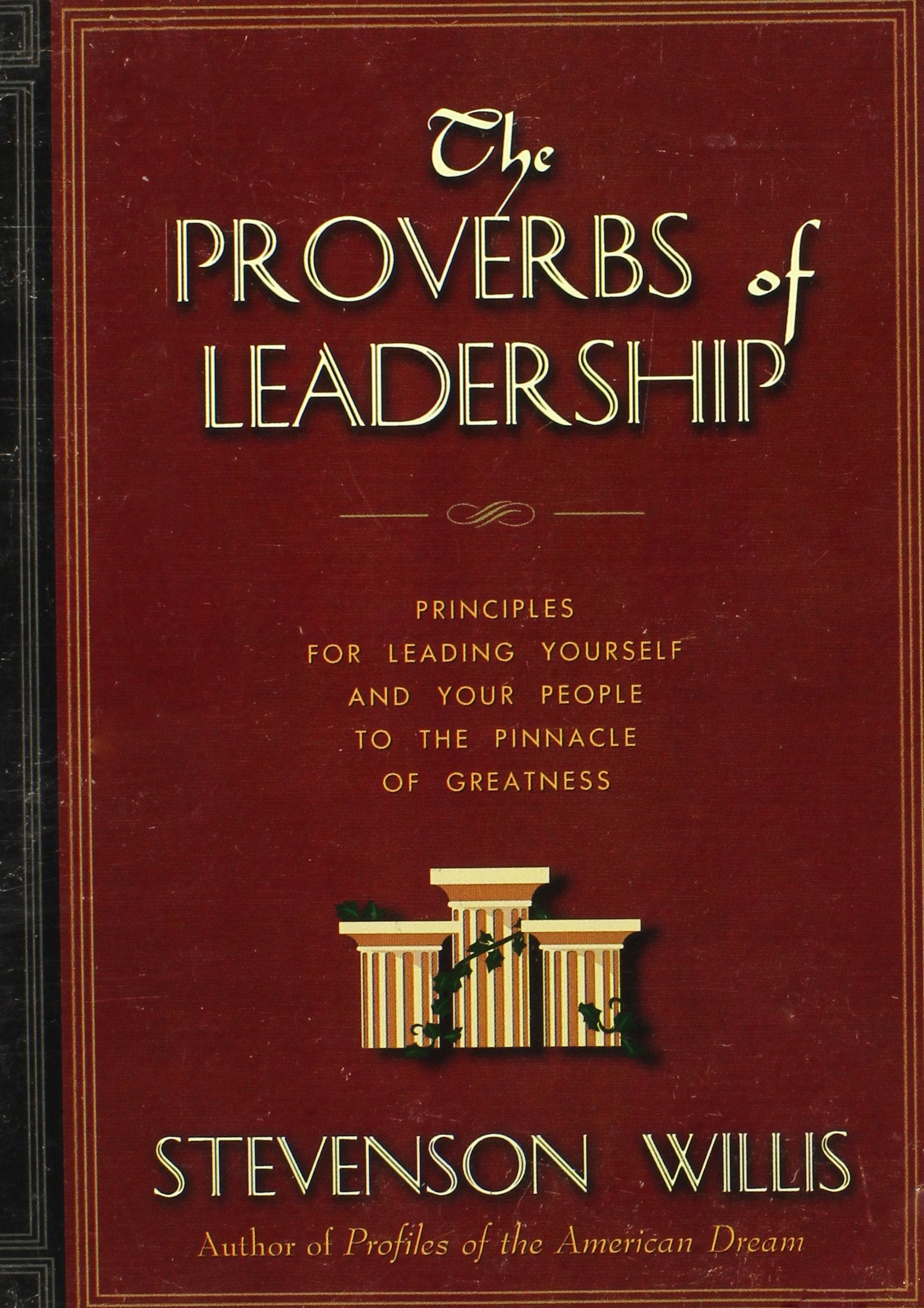 The Proverbs of Leadership: Principles for Leading Your People to the Pinnacle of Greatness,Used