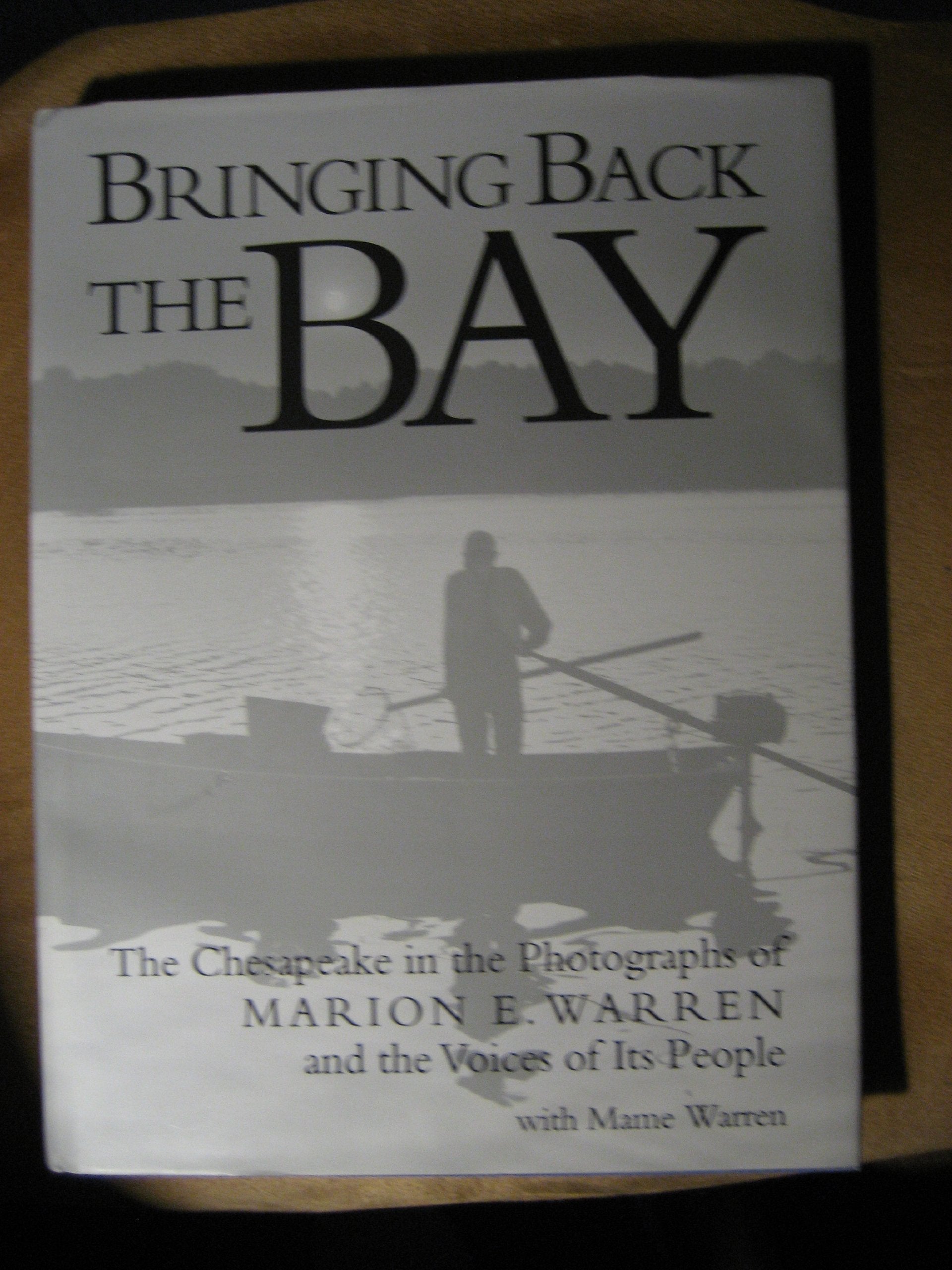 Bringing Back the Bay: The Chesapeake in the Photographs of Marion Warren and the Voices of Its People,Used