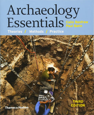 Archaeology Essentials: Theories, Methods, and Practice,Used