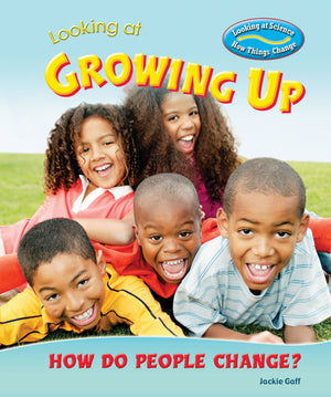 Looking at Growing Up: How Do People Change? (Looking at Science: How Things Change),Used