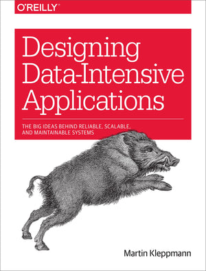 Designing DataIntensive Applications: The Big Ideas Behind Reliable, Scalable, and Maintainable Systems,New