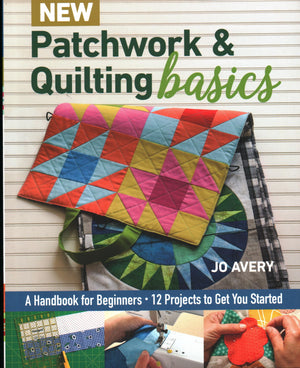 New Patchwork & Quilting Basics: A Handbook For Beginners  12 Projects To Get You Started,Used