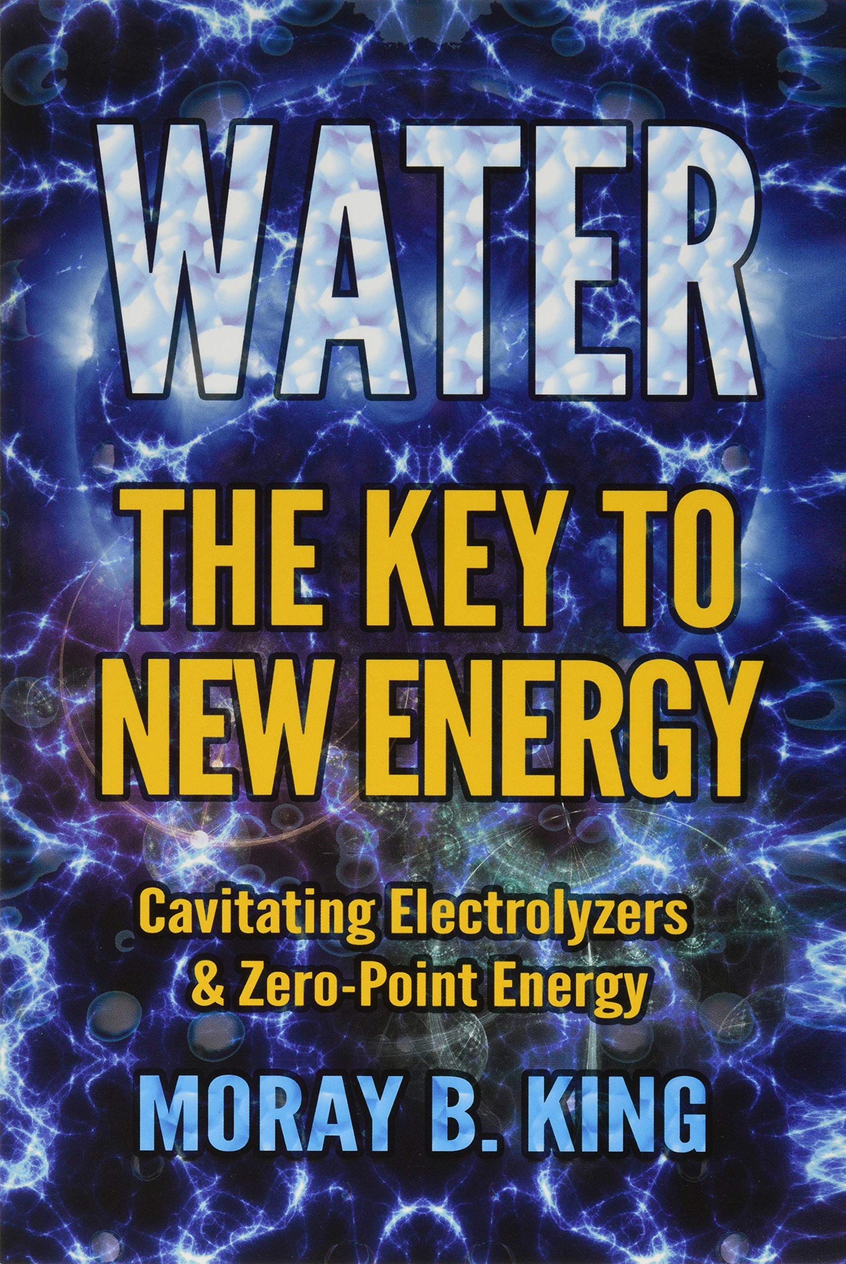 Water: The Key To New Energy: Cavitating Electrolyzers & Zeropoint Energy