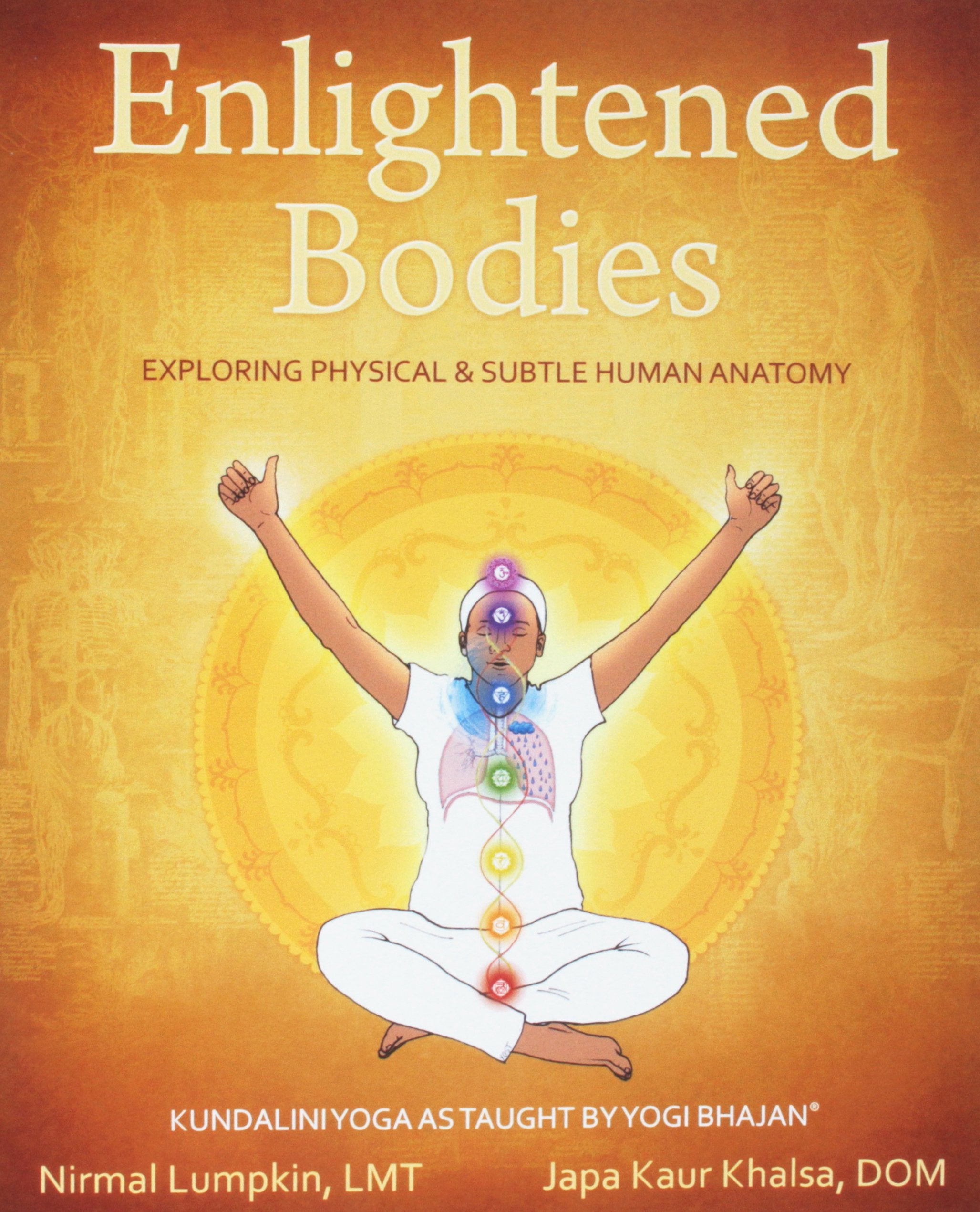 Enlightened Bodies: Exploring Physical & Subtle Human Anatomy,Used