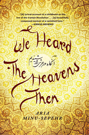 We Heard The Heavens Then: A Memoir Of Iran,New