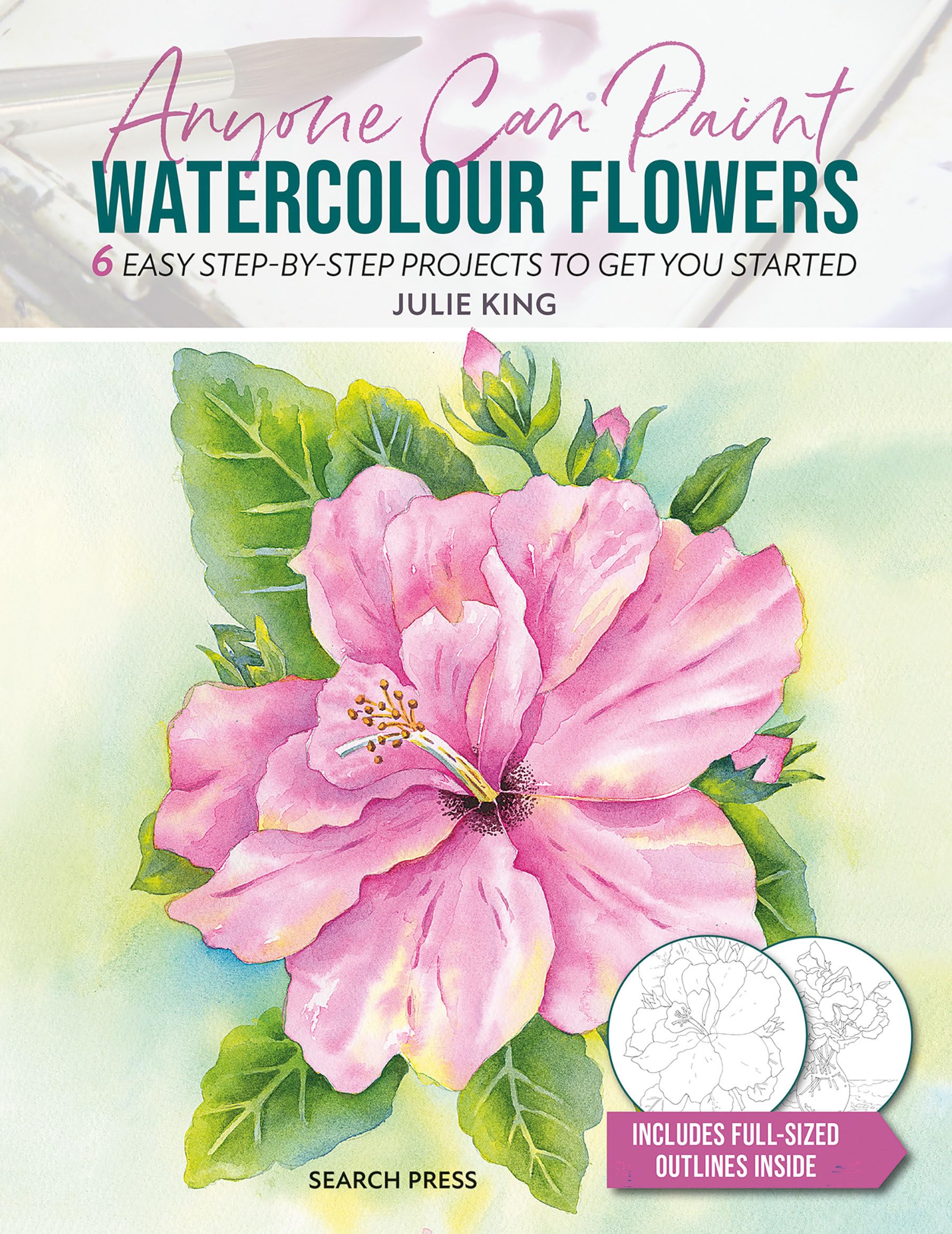 Anyone Can Paint Watercolour Flowers: 6 Easy Stepbystep Projects To Get You Started,New