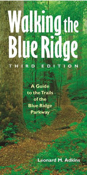 Walking the Blue Ridge: A Guide to the Trails of the Blue Ridge Parkway, Third Edition,Used