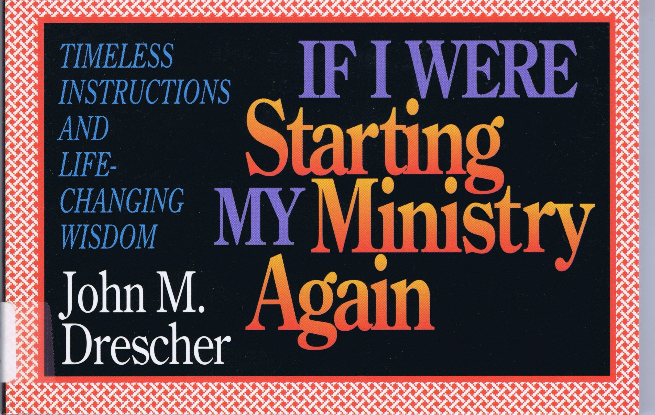 If I Were Starting My Ministry Again: Timeless Instructions and LifeChanging Wisdom,Used