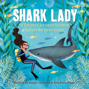 Shark Lady: The True Story of How Eugenie Clark Became the Ocean's Most Fearless Scientist (Women in Science Books, Marine Biolo,New
