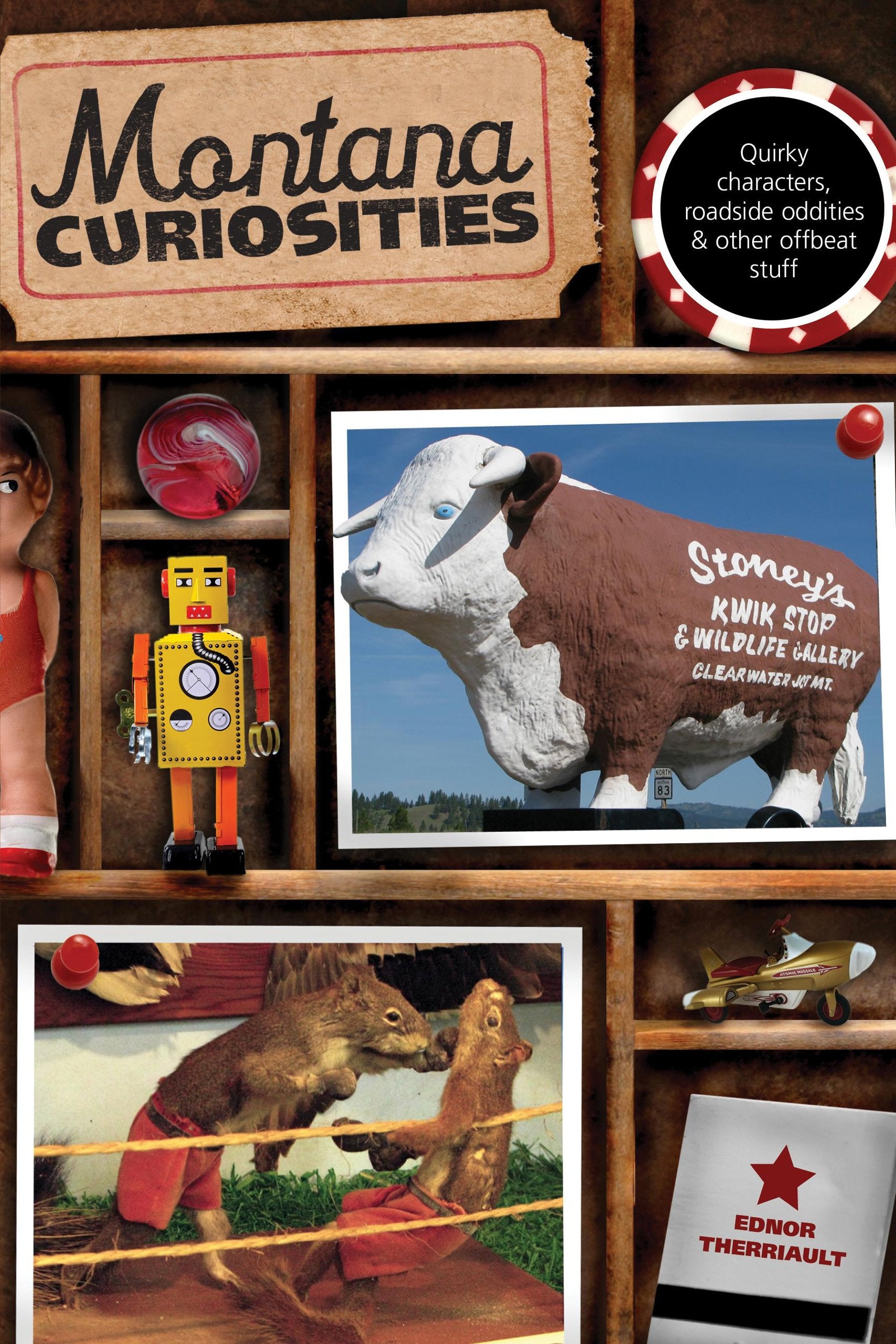 Montana Curiosities: Quirky Characters, Roadside Oddities & Other Offbeat Stuff (Curiosities Series),Used