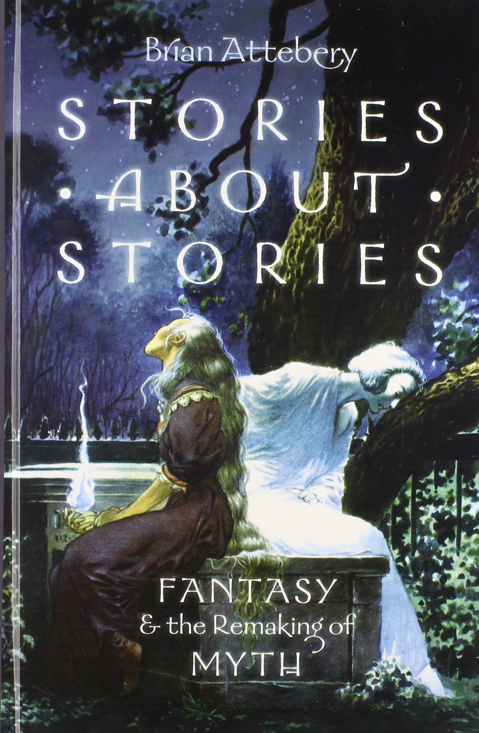 Stories about Stories: Fantasy and the Remaking of Myth,Used