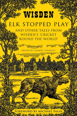 Elk Stopped Play: And Other Tales from Wisden's 'Cricket Round the World',Used
