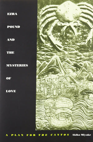 Ezra Pound and the Mysteries of Love: A Plan for the Cantos,Used