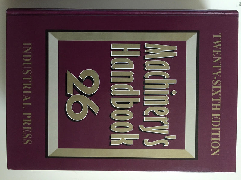 Machinery's Handbook 26: A Reference Book for the Mechanical Engineer, Designer, Manufacturing Engineer, Draftsman, Toolmaker, a,Used