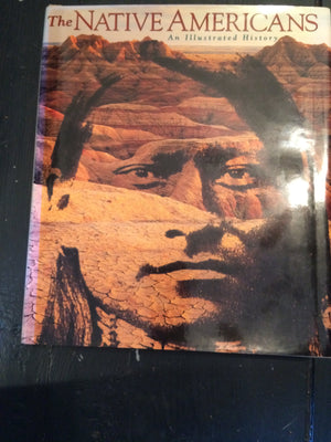 The Native Americans: An Illustrated History,Used