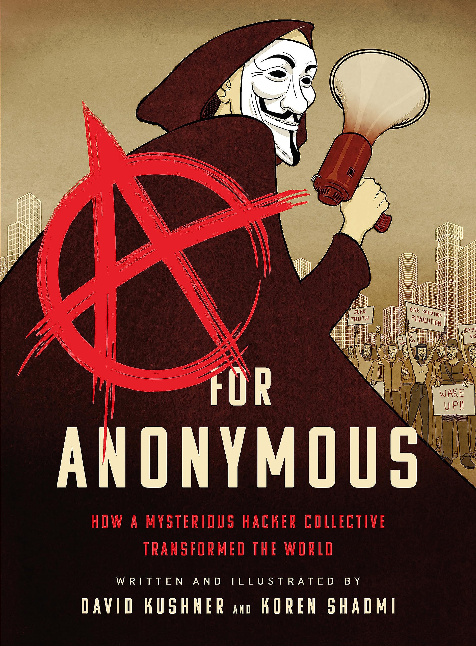 A For Anonymous: How A Mysterious Hacker Collective Transformed The World,New
