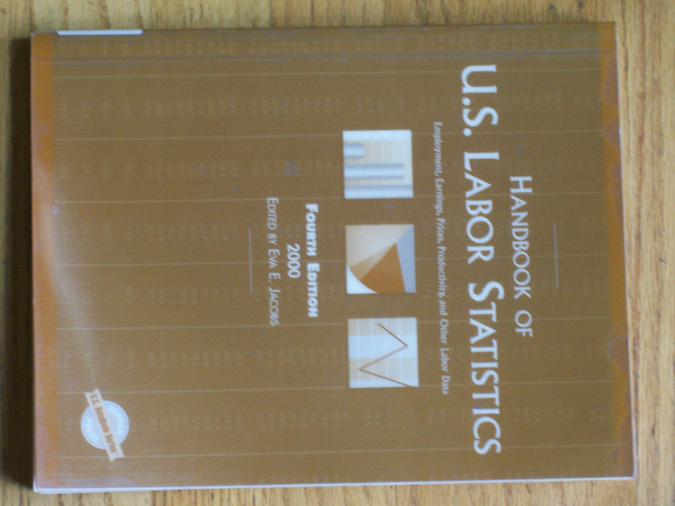 Handbook of U.S. Labor Statistics 2000: Employment, Earnings, Prices, Productivity, and Other Labor Data,Used