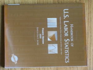Handbook of U.S. Labor Statistics 2000: Employment, Earnings, Prices, Productivity, and Other Labor Data,Used