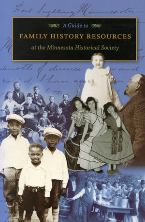 A Guide To Family History Resources At The Minnesota Historical Society,Used