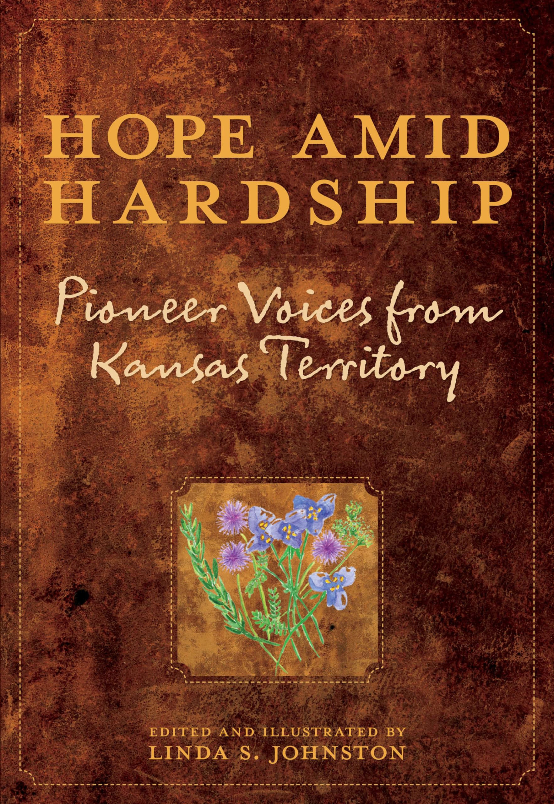 Hope Amid Hardship: Pioneer Voices From Kansas Territory,Used