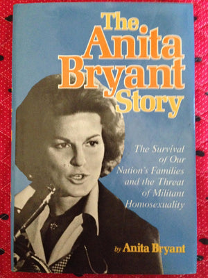The Anita Bryant story: The survival of our nation's families and the threat of militant homosexuality,Used